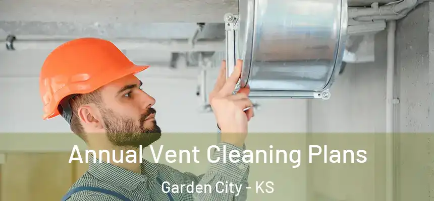  Annual Vent Cleaning Plans Garden City - KS