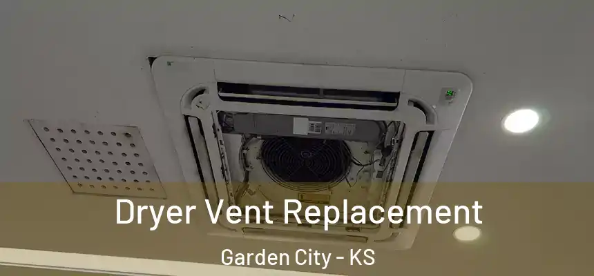 Dryer Vent Replacement Garden City - KS