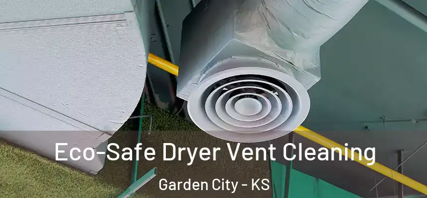  Eco-Safe Dryer Vent Cleaning Garden City - KS