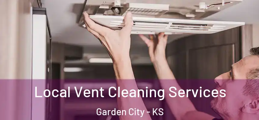  Local Vent Cleaning Services Garden City - KS