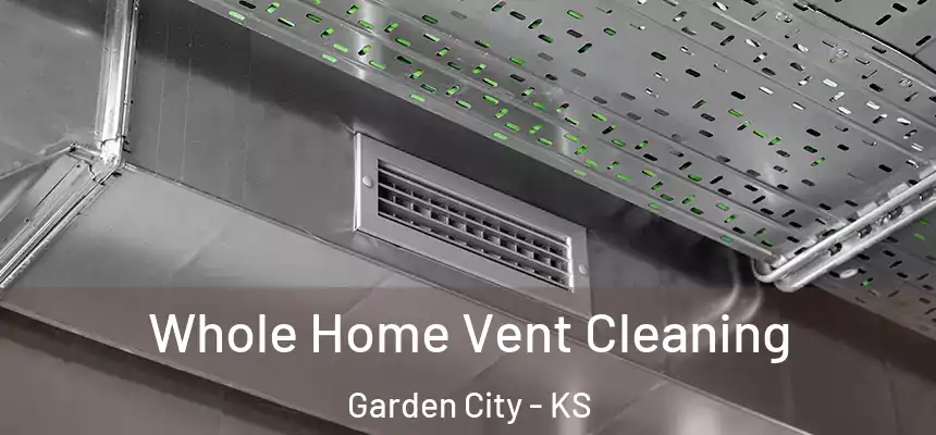  Whole Home Vent Cleaning Garden City - KS